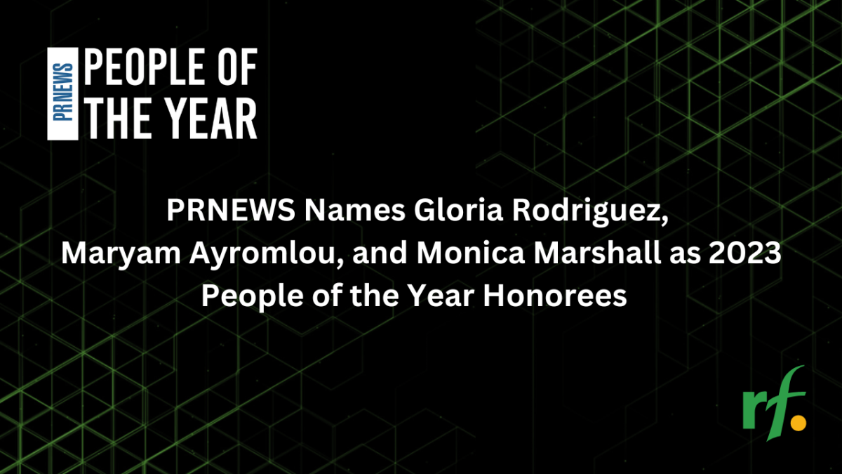 PRNEWS Names Gloria Rodriguez, Maryam Ayromlou, and Monica Marshall as 2023 People of the Year Honorees